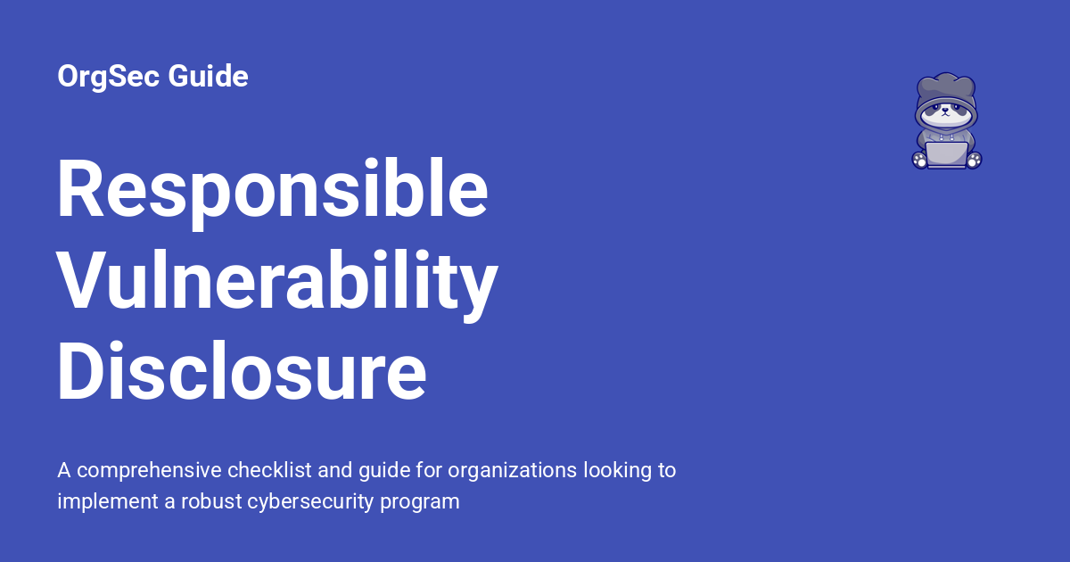Responsible Vulnerability Disclosure - OrgSec Guide